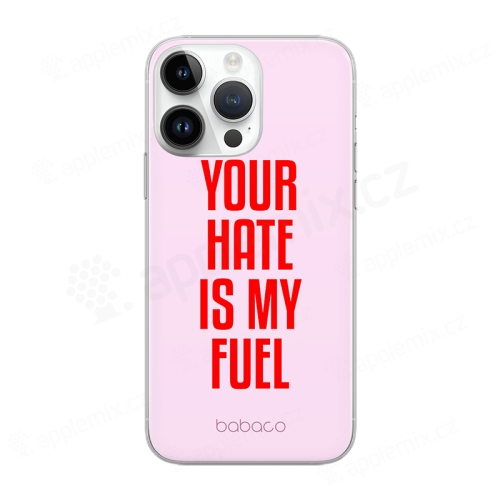 Kryt BABACO pre Apple iPhone 14 Pro - gumový - Your hate is my fuel - ružový