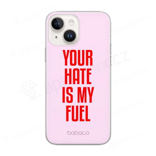 Kryt BABACO pro Apple iPhone 14 Plus - gumový - Your hate is my fuel - růžový